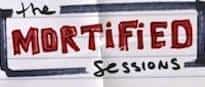 The Mortified Sessions