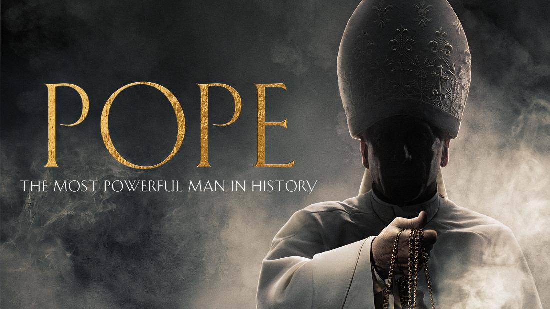 Why You Should Be Watching Pope The Most Powerful Man In History 