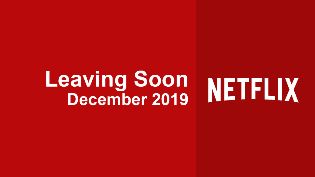 Last Call 5 Must Stream Movies Leaving Netflix In December 2019